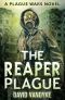 [Plague Wars 07] • The Reaper Plague